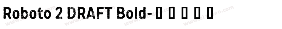 Roboto 2 DRAFT Bold字体转换